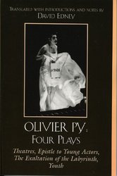 Olivier Py: Four Plays: Theatres, Epistle to Young Actors, The Exaltation of the Labyrinth, Youth