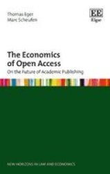 The Economics Of Open Access - On The Future Of Academic Publishing Hardcover