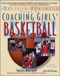 The Baffled Parent's Guide to Coaching Girls' Basketball Baffled Parent's Guides