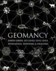 Geomancy - Earth Grids Ley Lines Feng Shui Divination Dowsing & Dragons Hardcover