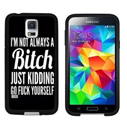 Galaxy S5 Case Laser Technology For Protective Samsung Galaxy S5 Case Black Doo Uc Tm - Im Not Always A Bitch Just Kidding Go