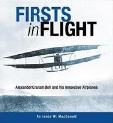 Firsts In Flight - Alexander Graham Bell And His Innovative Airplanes Paperback