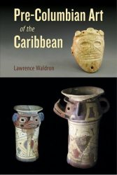 Pre-columbian Art Of The Caribbean - Lawrence Waldron Hardcover