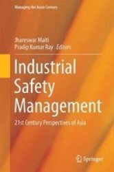 Industrial Safety Management - 21ST Century Perspectives Of Asia Hardcover 1ST Ed. 2018
