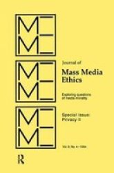 Privacy II - Exploring Questions Of Media Morality: A Special Issue Of The Journal Of Mass Media Ethics Hardcover