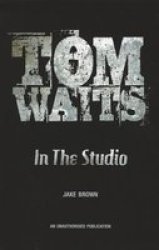 Tom Waits In The Studio Paperback