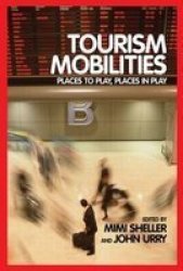 Tourism Mobilities - Places to Stay, Places in Play