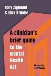 A Clinician& 39 S Brief Guide To The Mental Health Act Paperback 4th Revised Edition
