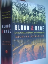 Blood & Rage: A Cultural History Of Terrorism - Burleigh