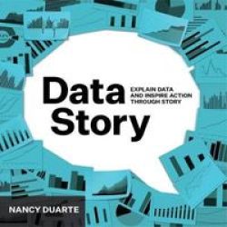 Datastory - Explain Data And Inspire Action Through Story Paperback