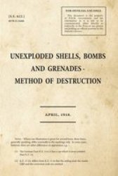 Unexploded Shells Bombs And Grenades - Method Of Destruction Paperback