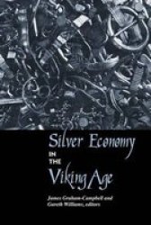 Silver Economy in the Viking Age UNIV COL LONDON INST ARCH PUB