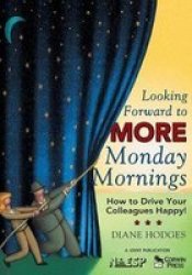 Looking Forward To More Monday Mornings: How To Drive Your Colleagues Happy