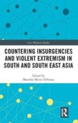 Countering Insurgencies And Violent Extremism In South And South East Asia Hardcover