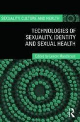 Technologies Of Sexuality Identity And Sexual Health Hardcover