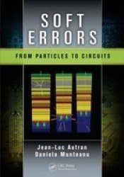 Soft Errors - From Particles To Circuits Hardcover