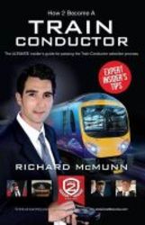 How To Become A Train Conductor: The Insider&#39 S Guide paperback