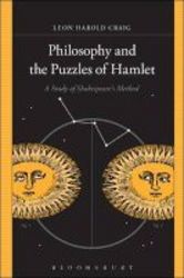 Philosophy And The Puzzles Of Hamlet - A Study Of Shakespeare&#39 S Method Hardcover