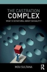 The Castration Complex - What Is So Natural About Sexuality? Paperback