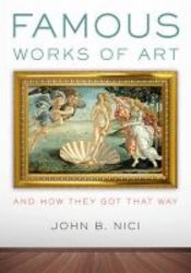 Famous Works Of Art-and How They Got That Way Hardcover