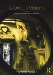 Glorious Visions: John Soane's Spectacular Theatre