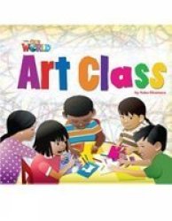Our World Readers: Art Class - British English Pamphlet