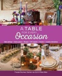 A Table For Every Occasion - Table Settings Centre Pieces Recipes Diy Projects Flowers Creative Alternatives Paperback