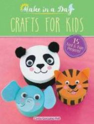 Make In A Day: Crafts For Kids Paperback