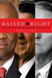 Raised Right - Fatherhood In Modern American Conservatism Hardcover