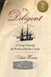 The Diligent: A Voyage through the Worlds of the Slave Trade