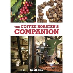 The Coffee Roaster's Companion By Scott Rao