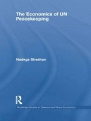 The Economics Of Un Peacekeeping Routledge Studies In Defense And Peace Economics