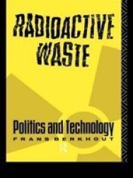 Radioactive Waste - Politics and Technology