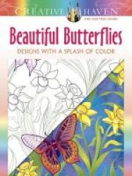 Creative Haven Beautiful Butterflies: Designs With A Splash Of Color Paperback