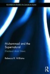 Muhammad And The Supernatural - Medieval Arab Views Hardcover New