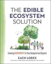 The Edible Ecosystem Solution - Growing Biodiversity In Your Backyard And Beyond Paperback