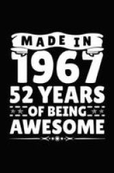 Made In 1967 52 Years Of Being Awesome - Birthday Notebook For Your Friends That Love Funny Stuff Paperback