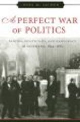 A Perfect War of Politics: Parties, Politicians, and Democracy in Louisiana, 1824-1861