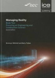 Managing Reality Second Edition. Book 2: Procuring An Engineering And Construction Contract Paperback 2ND Edition
