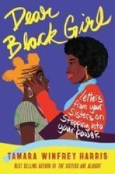 Dear Black Girl - Letters From Your Sisters On Stepping Into Your Power Paperback