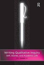 Writing Qualitative Inquiry: Self, Stories, and Academic Life Writing Lives