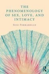 The Phenomenology Of Sex Love And Intimacy Paperback