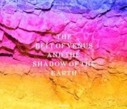 The Belt Of Venus And The Shadow Of The Earth - Inka & Niclas Lindergard Hardcover
