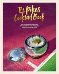 The Pikes Cocktail Book - Rock & 39 N& 39 Roll Cocktails From One Of The World& 39 S Most Iconic Hotels Hardcover
