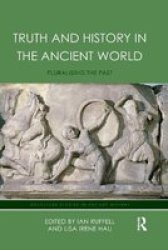 Truth And History In The Ancient World - Pluralising The Past Paperback