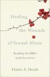 Healing The Wounds Of Sexual Abuse - Reading The Bible With Survivors Paperback