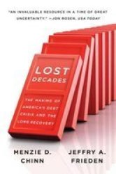 Lost Decades - The Making Of America& 39 S Debt Crisis And The Long Recovery Paperback