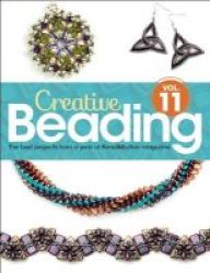 Creative Beading Vol. 11 - The Best Projects From A Year Of Bead&button Magazine Hardcover