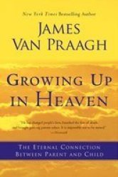 Growing Up In Heaven - James Van Praagh Paperback