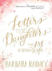 Letters To My Daughters - The Art Of Being A Wife Hardcover